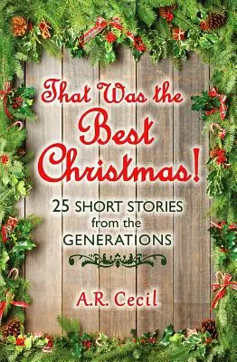 Questo è stato il miglior Natale: 25 racconti di generazione in generazione - That Was the Best Christmas!: 25 Short Stories from the Generations