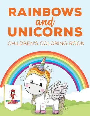 Arcobaleni e unicorni: Libro da colorare per bambini - Rainbows and Unicorns: Children's Coloring Book