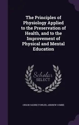 I principi della fisiologia applicati alla conservazione della salute e al miglioramento dell'educazione fisica e mentale - The Principles of Physiology Applied to the Preservation of Health, and to the Improvement of Physical and Mental Education