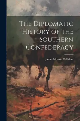 Storia diplomatica della Confederazione del Sud - The Diplomatic History of the Southern Confederacy