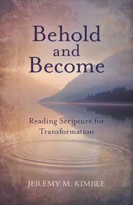 Osservare e diventare: Leggere le Scritture per la trasformazione - Behold and Become: Reading Scripture for Transformation