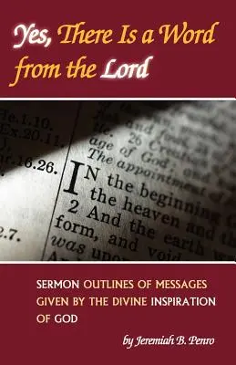 Sì, c'è una parola del Signore: Schemi di sermoni di messaggi dati dalla Divina Ispirazione di Dio - Yes, There Is a Word from the Lord: Sermon Outlines of Messages Given by the Divine Inspiration of God