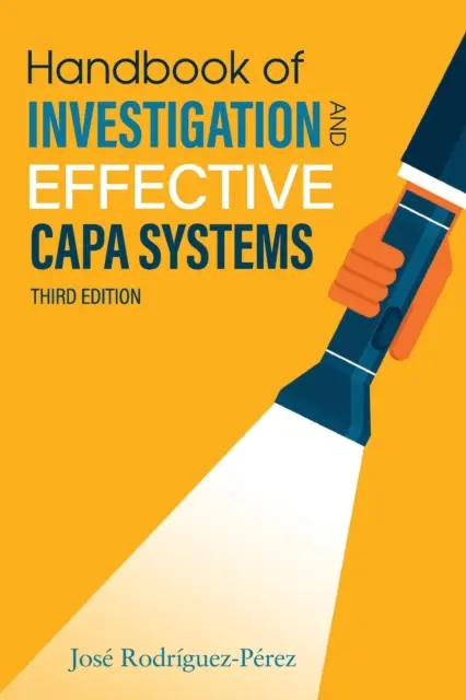 Manuale di indagine e sistemi CAPA efficaci (Rodriguez-Perez Jose (Pepe)) - Handbook of Investigation and Effective CAPA Systems (Rodriguez-Perez Jose (Pepe))