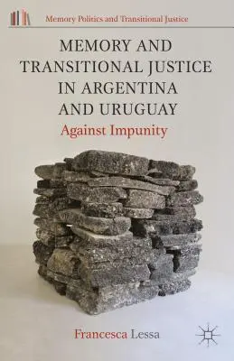 Memoria e giustizia di transizione in Argentina e Uruguay: contro l'impunità - Memory and Transitional Justice in Argentina and Uruguay: Against Impunity