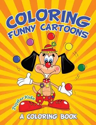 Cartoni animati da colorare (Un libro da colorare) - Coloring Funny Cartoons (A Coloring Book)