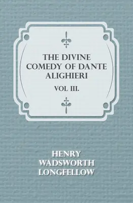 La Divina Commedia di Dante Alighieri - Vol. III. - The Divine Comedy of Dante Alighieri - Vol III.