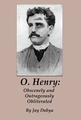 O. Henry: Oscenamente e oltraggiosamente cancellato - O. Henry: Obscenely and Outrageously Obliterated