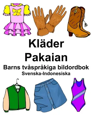 Dizionario illustrato svedese-indonesiano Klder/Pakaian Per bambini - Svenska-Indonesiska Klder/Pakaian Barns tvsprkiga bildordbok