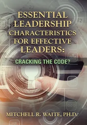 Caratteristiche essenziali della leadership per leader efficaci: Come decifrare il codice? - Essential Leadership Characteristics for Effective Leaders: Cracking the Code?