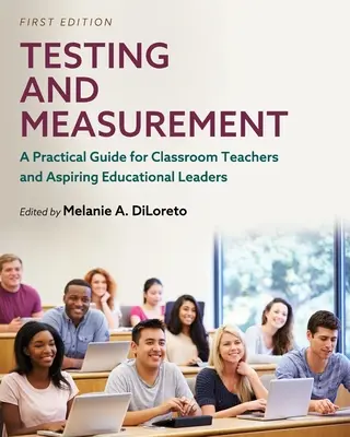 Test e misure: Una guida pratica per insegnanti di classe e aspiranti leader educativi - Testing and Measurement: A Practical Guide for Classroom Teachers and Aspiring Educational Leaders