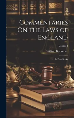 Commentari sulle leggi d'Inghilterra: In quattro libri; Volume I - Commentaries On the Laws of England: In Four Books; Volume I