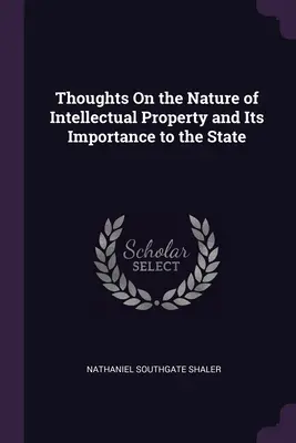 Riflessioni sulla natura della proprietà intellettuale e sulla sua importanza per lo Stato - Thoughts On the Nature of Intellectual Property and Its Importance to the State