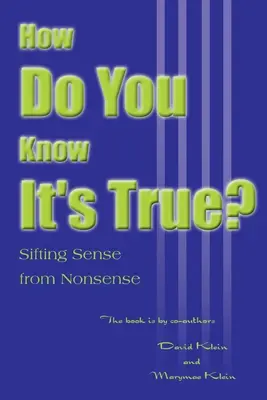 Come fai a sapere che è vero?: separare il senso dalle assurdità - How Do You Know It's True?: Sifting Sense from Nonsense