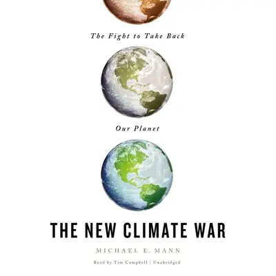 La nuova guerra del clima: la lotta per riprenderci il nostro pianeta - The New Climate War: The Fight to Take Back Our Planet