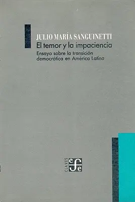 El Temor y la Impaciencia: Saggio sulla transizione democratica in America Latina - El Temor y la Impaciencia: Ensayo Sobre la Transicion Democratica en America Latina