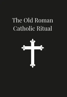 Antico rituale cattolico romano - Old Roman Catholic Ritual