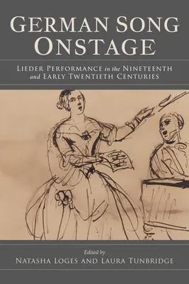 La canzone tedesca sul palcoscenico: Esecuzione di lieder nel diciannovesimo e nel primo Novecento - German Song Onstage: Lieder Performance in the Nineteenth and Early Twentieth Centuries
