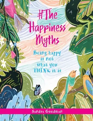 #I miti della felicità: Essere felici non è quello che si PENSA che sia - #The Happiness Myths: Being happy is not what you THINK it is