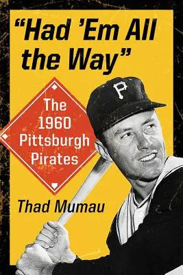 Li ha avuti per tutto il tempo: I Pittsburgh Pirates del 1960 - Had 'em All the Way: The 1960 Pittsburgh Pirates