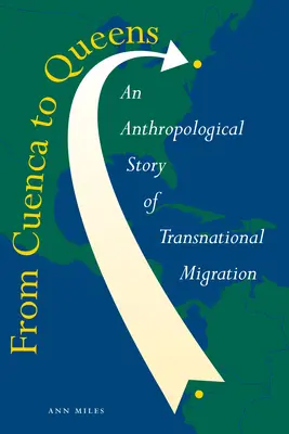 Da Cuenca al Queens: Una storia antropologica di migrazione transnazionale - From Cuenca to Queens: An Anthropological Story of Transnational Migration