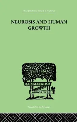 Nevrosi e crescita umana: La lotta verso la realizzazione del sé - Neurosis and Human Growth: The Struggle Toward Self-Realization