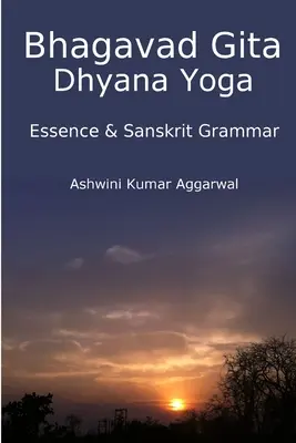 Bhagavad Gita Dhyana Yoga - Essenza e grammatica sanscrita - Bhagavad Gita Dhyana Yoga - Essence & Sanskrit Grammar