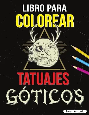 Libro per colorare i tatuaggi: Libro per colorare i tatoo per adulti, disegni di tatuajes moderni per rilassarsi e migliorare l'ambiente - Libro para Colorear de Tatuajes Gticos: Libro para colorear Tatoo para adultos, Hermosos diseos de tatuajes modernos para relajarse y aliviar el est