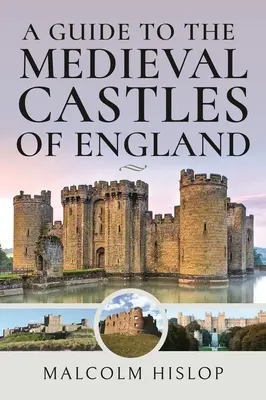 Guida ai castelli medievali d'Inghilterra - A Guide to the Medieval Castles of England