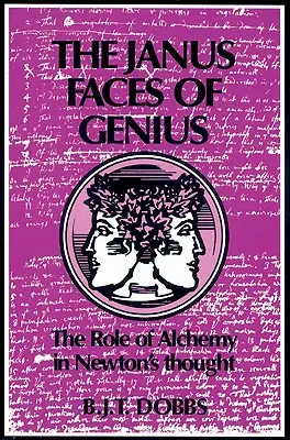 Le facce di Giano del genio: il ruolo dell'alchimia nel pensiero di Newton - The Janus Faces of Genius: The Role of Alchemy in Newton's Thought