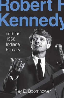 Robert F. Kennedy e le primarie dell'Indiana del 1968 - Robert F. Kennedy and the 1968 Indiana Primary