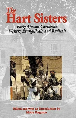Le sorelle Hart: Scrittrici, evangeliche e radicali dei primi Caraibi africani - The Hart Sisters: Early African Caribbean Writers, Evangelicals, and Radicals