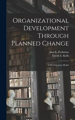 Sviluppo organizzativo attraverso il cambiamento pianificato: Un modello di sviluppo - Organizational Development Through Planned Change: A Development Model