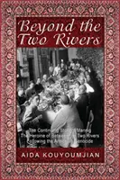 Al di là dei due fiumi: La storia continua di Mannig, l'eroina di Tra i due fiumi dopo il genocidio armeno - Beyond the Two Rivers: The Continuing Story of Mannig the Heroine of Between the Two Rivers Following the Armenian Genocide