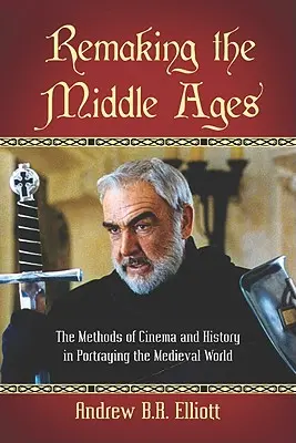 Rifare il Medioevo: I metodi del cinema e della storia nella rappresentazione del mondo medievale - Remaking the Middle Ages: The Methods of Cinema and History in Portraying the Medieval World