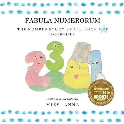 La storia dei numeri 1 FABULA NUMERORUM: Piccolo libro unico inglese-latino - The Number Story 1 FABULA NUMERORUM: Small Book One English-Latin