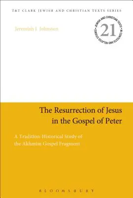 La risurrezione di Gesù nel Vangelo di Pietro: Uno studio storico-tradizionale del frammento evangelico di Akhmm - The Resurrection of Jesus in the Gospel of Peter: A Tradition-Historical Study of the Akhmm Gospel Fragment