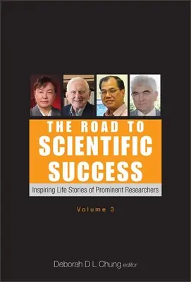 La strada del successo scientifico: storie di vita ispirate di importanti ricercatori (volume 3) - Road to Scientific Success, The: Inspiring Life Stories of Prominent Researchers (Volume 3)