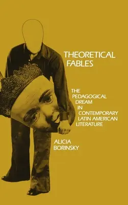 Favole teoriche: Il sogno pedagogico nella letteratura latinoamericana contemporanea - Theoretical Fables: The Pedagogical Dream in Contemporary Latin American Literature