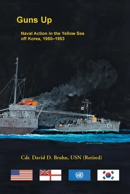 Cannoni alzati, Azione navale nel Mar Giallo al largo della Corea, 1950-1953 - Guns Up, Naval Action in the Yellow Sea off Korea, 1950-1953