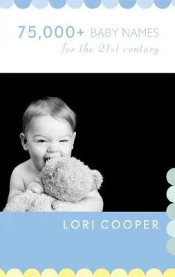 Oltre 75.000 nomi di bambini per il 21° secolo - 75,000+ Baby Names for the 21st Century