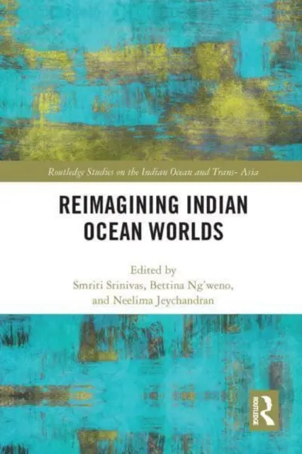 Immaginare i mondi dell'Oceano Indiano - Reimagining Indian Ocean Worlds