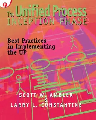 La fase iniziale del Processo Unificato: Le migliori pratiche per l'implementazione dell'UP - The Unified Process Inception Phase: Best Practices in Implementing the UP