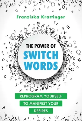 Il potere delle parole chiave: 67 parole per riprogrammare la tua vita - The Power of Switchwords: 67 Words to Reprogram Your Life