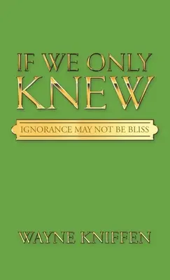 Se solo sapessimo: l'ignoranza non è una beatitudine - If We Only Knew: Ignorance May Not Be Bliss