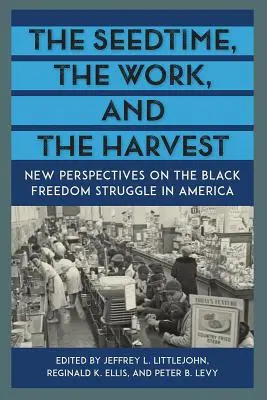 Il tempo del seme, il lavoro e il raccolto: Nuove prospettive sulla lotta per la libertà dei neri in America - The Seedtime, the Work, and the Harvest: New Perspectives on the Black Freedom Struggle in America