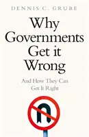 Perché i governi sbagliano e come possono rimediare - Why Governments Get It Wrong - And How They Can Get It Right