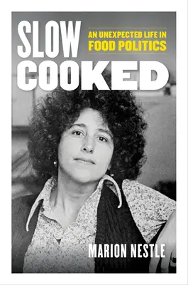 A cottura lenta: Una vita inaspettata nella politica alimentare Volume 78 - Slow Cooked: An Unexpected Life in Food Politics Volume 78