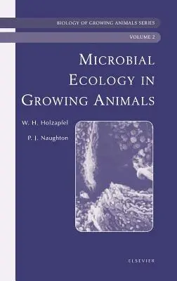 Ecologia microbica degli animali in crescita: Serie Biologia degli animali in crescita Volume 2 - Microbial Ecology of Growing Animals: Biology of Growing Animals Series Volume 2