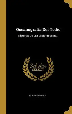 Oceanografia del Tedio: Storie di Esparragueras... - Oceanografa Del Tedio: Historias De Las Esparragueras...