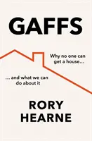 Gaff - Perché nessuno riesce ad avere una casa e cosa possiamo fare al riguardo - Gaffs - Why No One Can Get a House, and What We Can Do About it
